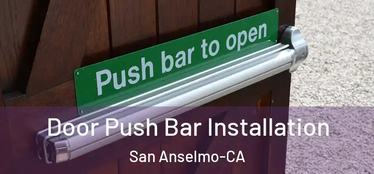  Door Push Bar Installation San Anselmo-CA